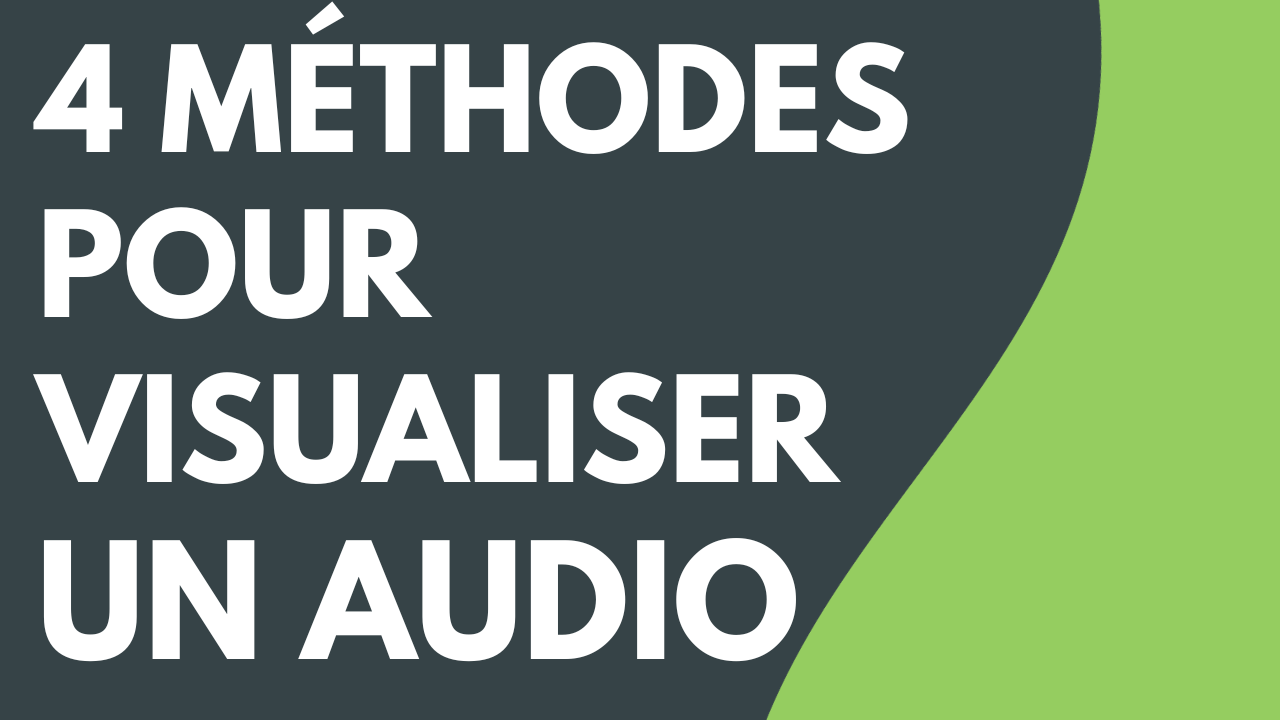 4 méthodes pour visualiser un audio
